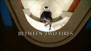 Episode:Between Two Fires
