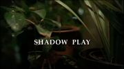 Episode:Shadow Play