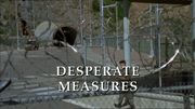 Episode:Desperate Measures