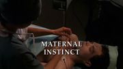Episode:Maternal Instinct